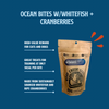Natural Ocean Bites w/Whitefish + Cranberries | 300-Treat 3oz Pouch for Dogs + Cats - Woof Creek Pet Wellness